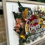 Every Flower Blooms (Wood + Acrylic) Floral Sign