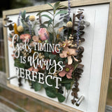God’s Timing Is Always Perfect (Wood + Acrylic) Floral Sign