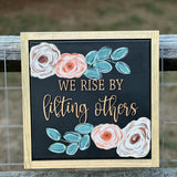 We Rise By Lifting Others