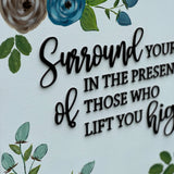 Surround Yourself In The Presence Of Those Who Lift You Higher