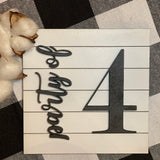 This is an image of the square 5x5 shiplap mini party of 4 sign. You can purchase the number you want by making a note in the note section once addd to your cart.