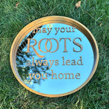 May Your Roots Always Lead You Home Mirror Sign