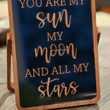 You Are My Sun My Moon And All My Stars Mirror Sign