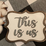 This Is Us mini tiered tray sign is shown paired with our mini cotton stem, which is not sold with the sign. This 3D mini sign makes the perfect addition to all your tiered tray year round decor items.
