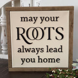 May Your Roots Always Lead You Home